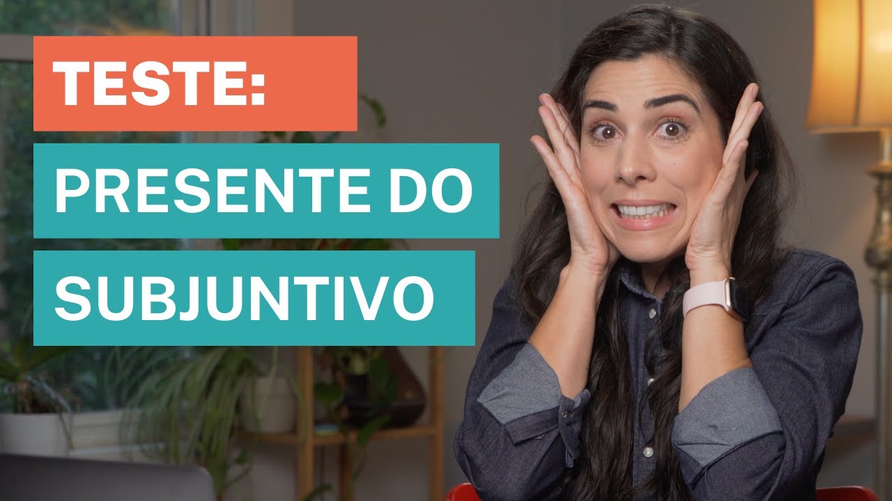 Present Subjunctive Tense [Portuguese Test]