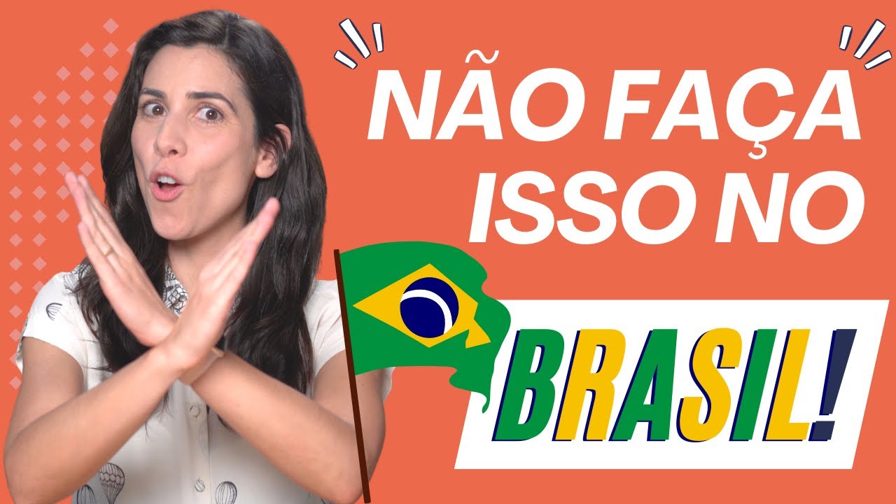 DON’T DO THIS IN BRAZIL! 10 things that annoy Brazilians.